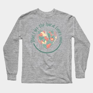 Don't Let The Hard Times Win Long Sleeve T-Shirt